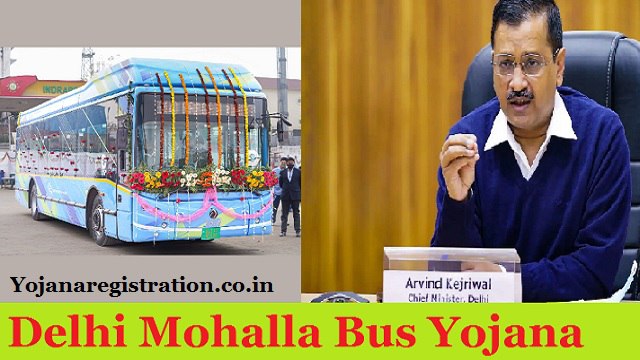 Delhi Mohalla Bus Yojana 2023 Apply Online, Benefits, Budget, E Mohalla Bus Or Objective