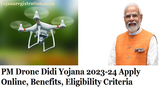 PM Drone Didi Yojana 2023-24 Apply Online, Benefits, Eligibility Criteria