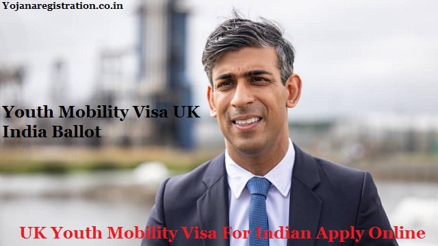 UK Youth Mobility Visa 2024 For Indian Apply Online, Ballot Visa Last Date, Eligibility