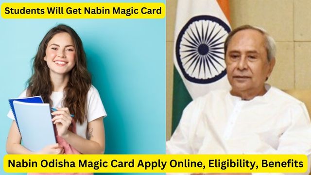 Nabin Odisha Magic Card 2024 Registration, Apply Online, Eligibility, Benefits, Types