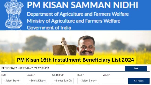 PM Kisan 16th Installment Beneficiary List 2024, Release Date, Check Payment Status @ pmkisan.gov.in